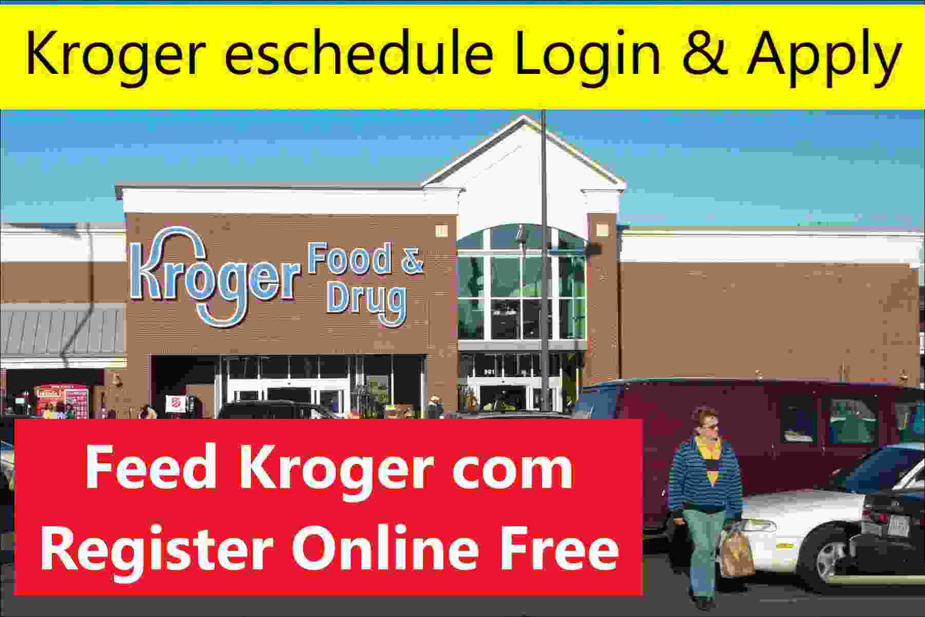 Kroger ESchedule Online 2022-Feed Kroger Login at Feed.kroger.com